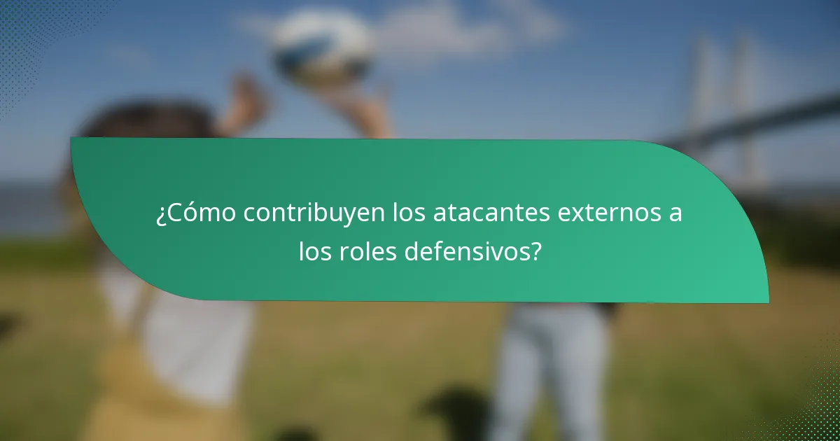 ¿Cómo contribuyen los atacantes externos a los roles defensivos?
