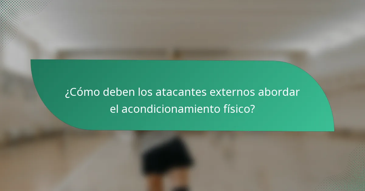 ¿Cómo deben los atacantes externos abordar el acondicionamiento físico?