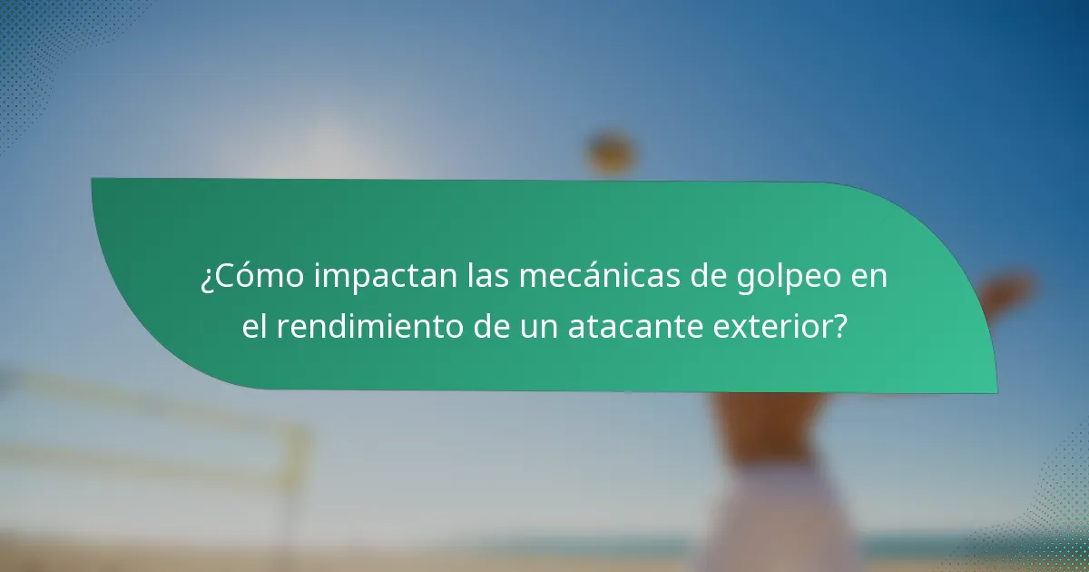 ¿Cómo impactan las mecánicas de golpeo en el rendimiento de un atacante exterior?