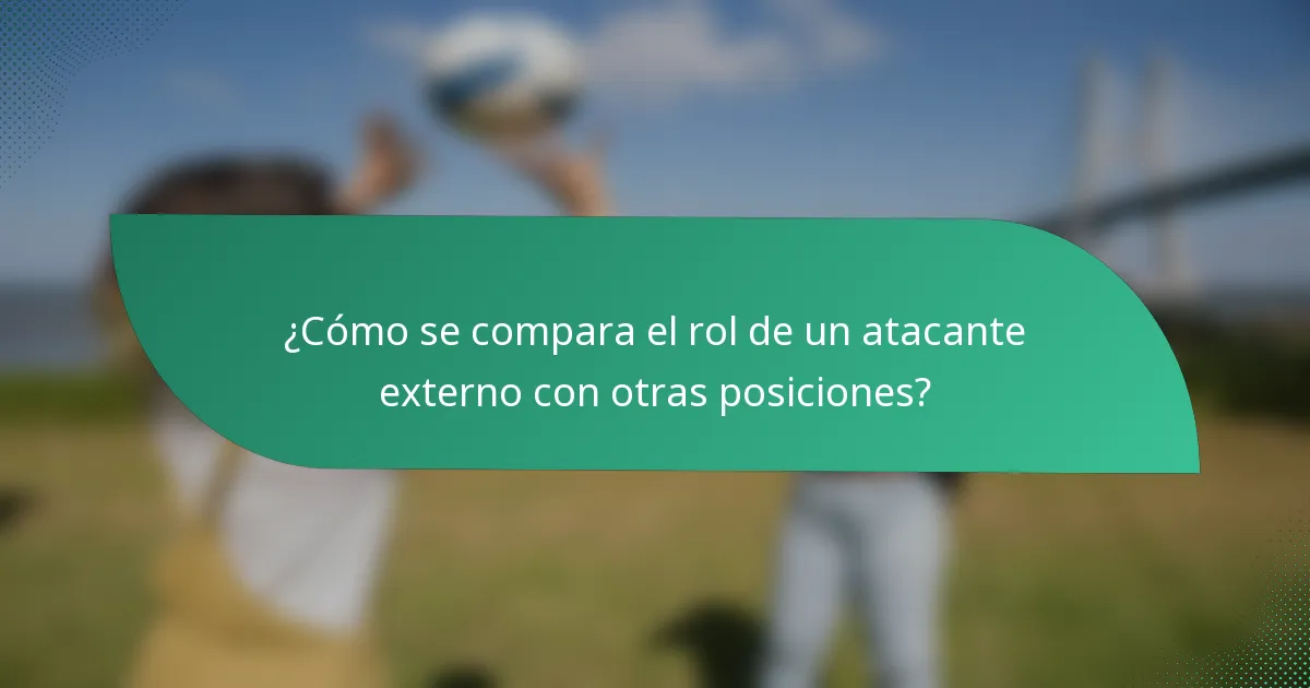 ¿Cómo se compara el rol de un atacante externo con otras posiciones?