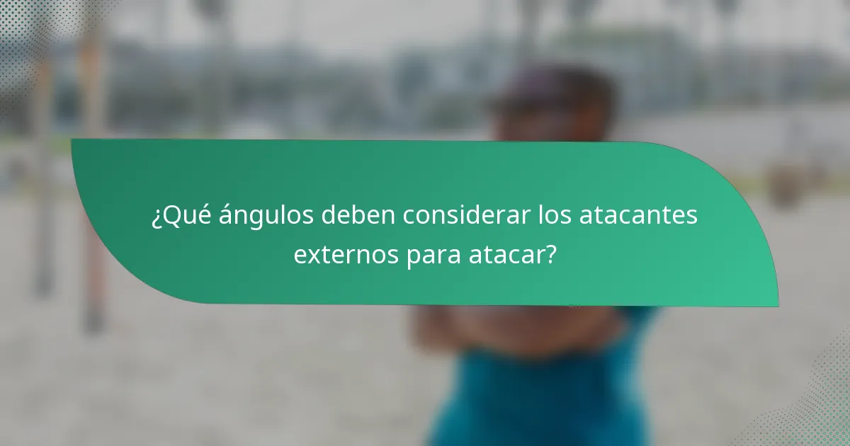 ¿Qué ángulos deben considerar los atacantes externos para atacar?