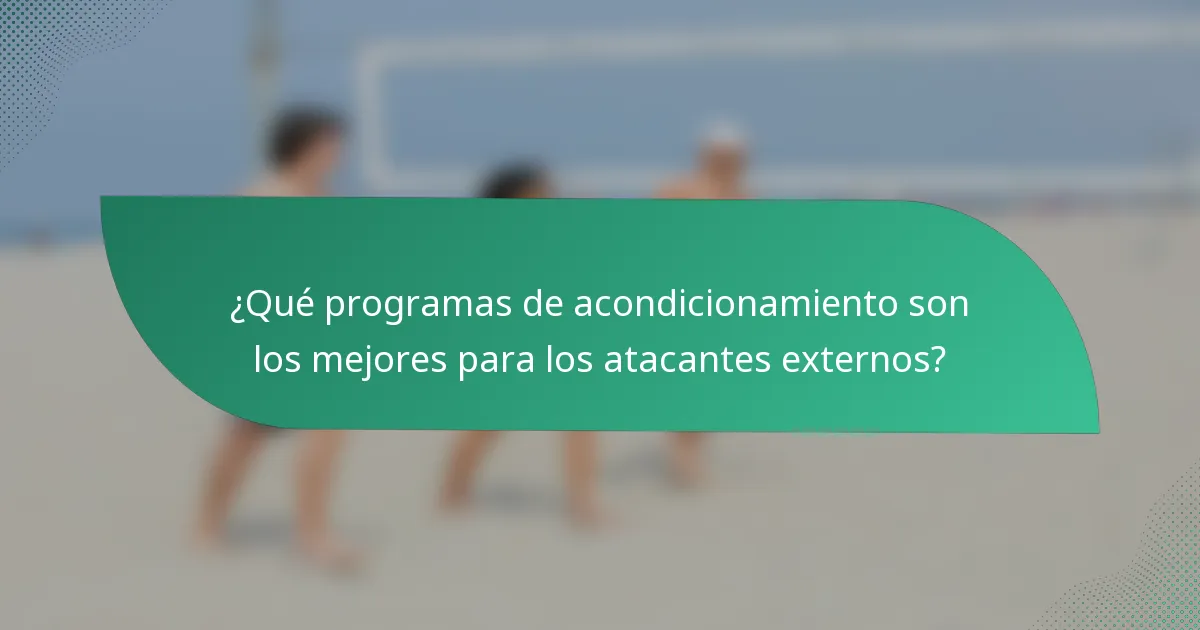 ¿Qué programas de acondicionamiento son los mejores para los atacantes externos?