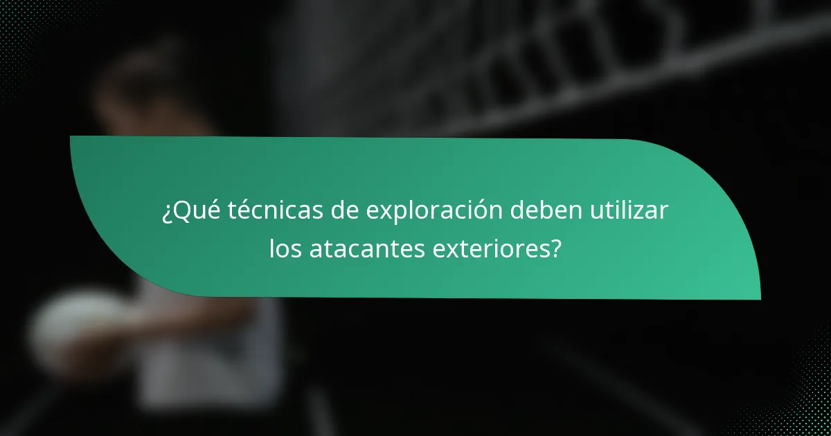 ¿Qué técnicas de exploración deben utilizar los atacantes exteriores?